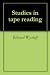Studies in tape reading