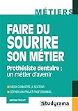  Faire du sourire son métier: Prothésiste dentaire : un métier d\'avenir