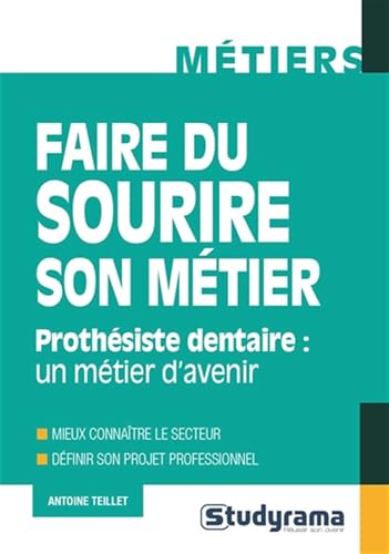 livre Faire du sourire son métier: Prothésiste dentaire : un métier d'avenir