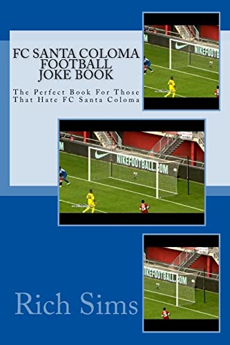 FC SANTA COLOMA Football Joke Book: The Perfect Book For Those That Hate FC Santa Coloma (Soccer Joke Book)