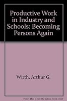 Productive Work in Industry and Schools: Becoming Persons Again 0819134368 Book Cover