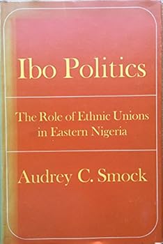 Hardcover Ibo Politics: The Role of Ethnic Unions in Eastern Nigeria Book