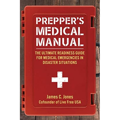 Prepper’s Medical Manual: The Ultimate Readiness Guide for Medical Emergencies in Disaster Situations Paperback – March 14, 2023