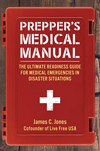Prepper's Medical Manual: The Ultimate Readiness Guide for Medical Emergencies in Disaster Situations Paperback – March 14, 2023