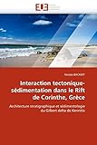 Interaction tectonique-sédimentation dans le Rift de Corinthe, Grèce: Architecture stratigraphique et sédimentologie du Gilbert delta de Kerinitis (Omn.Univ.Europ.)
