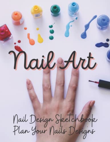 Nail Art Nail Design Sketchbook Plan Your Nails Designs: Nail tech gift, Nail Design Book, Nail Art Book