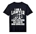I Am A Lawyer I Can't Fix Stupid Funny Attorney Performance T-Shirt