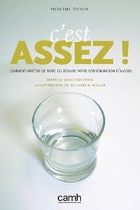 Book's Cover of C'Est Assez!: Comment Arreter de Boire Ou Reduire Votre Consommation D'Alcool