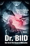 Dr. BIID: Der Arzt für bizarre Wünsche (German Edition)