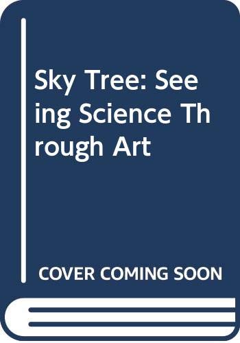 Sky Tree: Seeing Science Through Art 0606222812 Book Cover