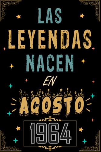 CUADERNO, LAS LEYENDAS NACEN EN AGOSTO 1964: Regalo de 58 cumpleaños para mujeres y hombres, ideas de 58 cumpleaños... un cumpleaños... divertido, ... regalo de 58 cumpleaños para él/ella.