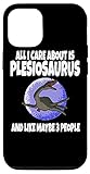 iPhone 12/12 Pro All I Care About Is Plesiosaurus And Like Maybe 3 People Case
