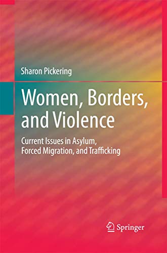Women, Borders, and Violence: Current Issues in Asylum, Forced Migration, and Trafficking