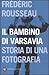 Il Bambino Di Varsavia. Storia Di Una Fotografia - 3