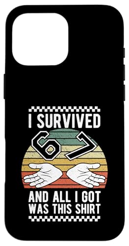 I Survived 67 Funny g Be[W 6 7 ~[ VbNX Zu t@j[ X}zP[X iPhone 16 Pro Max p