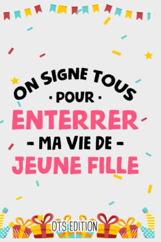 on signe tous enterrer vie jeune fille: Livre d’or pour souvenir | 120 Pages 15cmx23cm | Cadeau humour original evjf mariage enterrement vie de jeune ... pour signer et noter vos meilleurs souvenirs