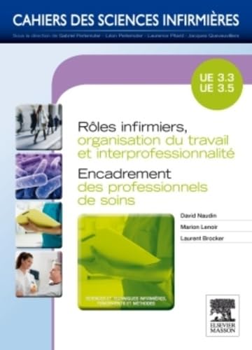 livre Rôles infirmiers, organisation du travail et interprofessionnalité/Encadrement des professionnels de: Unités d'enseignements 3.3 et 3.5