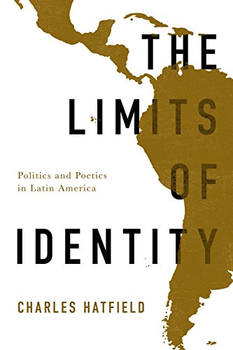 The Limits of Identity: Politics and Poetics in Latin America (Border Hispanisms)