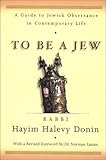 To Be A Jew by Hayim Halevy Donin (2001-09-19)