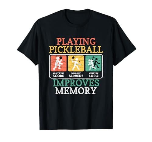 Playing Pickleball Improves Memory Pickleball T-Shirt Small