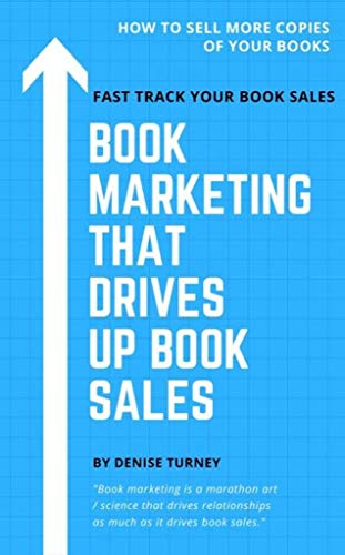 Book Marketing That Drives Up Book Sales: Sell via Bookstores, Book Tours, Radio, Exchanges & More