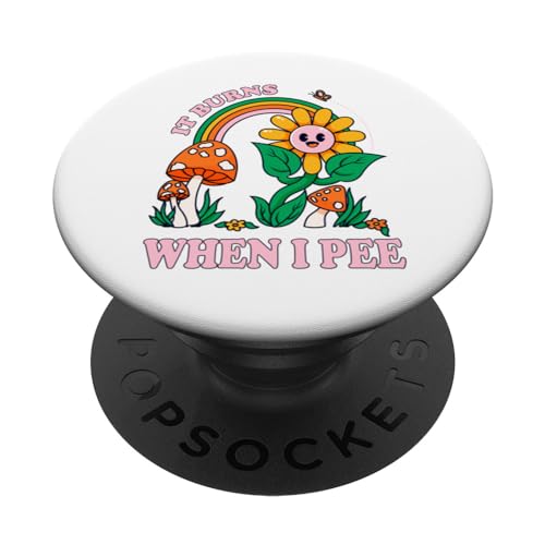 It Burns When I Pee Funny Sarcastic Ironic Y2K Inapproprié PopSockets PopGrip Interchangeable It Burns When I Pee Funny Sarcastic Ironic Y2K Inapproprié PopSockets PopGrip Interchangeable