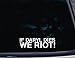 If Daryl Dies WE RIOT! - 8" x 2 1/4" die cut vinyl decal for window, car, truck, tool box, laptop, MacBook virtually any hard, smooth surface. NOT PRINTED!