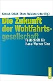  Die Zukunft der Wohlfahrtsgesellschaft: Festschrift für Hans-Werner Sinn