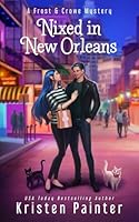 Nixed in New Orleans: A Frost & Crowe Mystery 1941695922 Book Cover