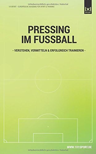 Pressing im Fussball: Verstehen, vermitteln & erfolgreich trainieren Paperback – 11 Jan. 2016