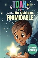 Tu es totalement un garçon formidable – Livre pour enfant TDAH: Livre d'histoire pour enfant avec une boite à outils sur la confiance en soi, l'anti ... ans à noël ou anniversaire (French Edition) B0F486BTQW Book Cover