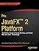 Pro JavaFX 2: A Definitive Guide to Rich Clients with Java Technology