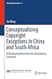 Conceptualizing Copyright Exceptions in China and South Africa: A Developing View from the Developing Countries (China-EU Law Series, 6)