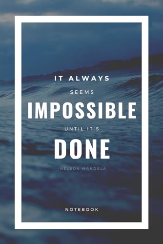 It Always Seems Impossible Until It's Done - Nelson Mandela Notebook, Blank Lined Travel Journal & Writing Journal for Personal Diary 6x9 inches, 120 Pages
