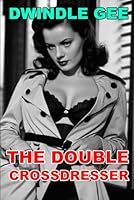 The Double Crossdresser: A Sam Marlowe Erotic Noir Novel of Deceit, Blackmail, Murder, and Crossdressing! 172009585X Book Cover