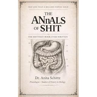 THE ANnALS OF SHIT Audiobook By Dr. Anita Schittz, Roddy Blackburn cover art