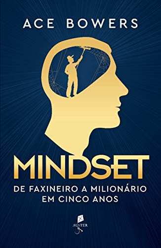 Mindset: De Faxineiro A Milionário Em Cinco Anos