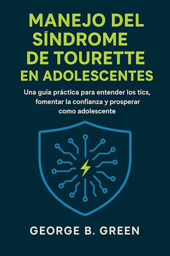 MANEJO DEL SÍNDROME DE TOURETTE EN ADOLESCENTES: Una guía práctica para entender los tics, fom...