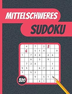 Mittelschweres Sudoku: 320 Sudoku-Rätsel mit mittlerem Schwierigkeitsgrad und Lösungen