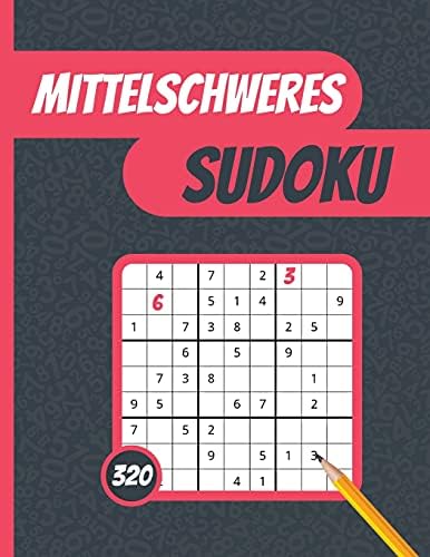 Mittelschweres Sudoku: 320 Sudoku-Rätsel mit mittlerem Schwierigkeitsgrad und Lösungen