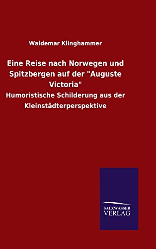 Eine Reise nach Norwegen und Spitzbergen auf der "Auguste Victoria" (German Edition)