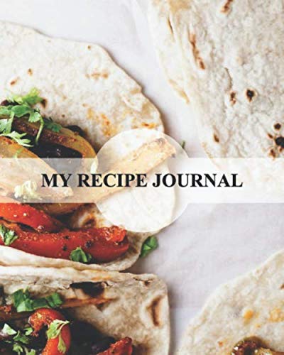 My Recipe Journal: Blank Recipe Journal: The Perfect Gift for Foodies, Cooks, Chefs * 100 Page Custom Cookbook * 8 x 10 * Softback * Large Notebook,Recipe Books to write in