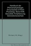 Handbuch der Pflanzenphysiologie. Encyclopedia of Plant Physiology. Band XVIII. Sexualität. Fortpflanzung. Generationswechsel.