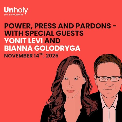 Power, Press and Pardons - with special guests Yonit Levi and Bianna Golodryga
