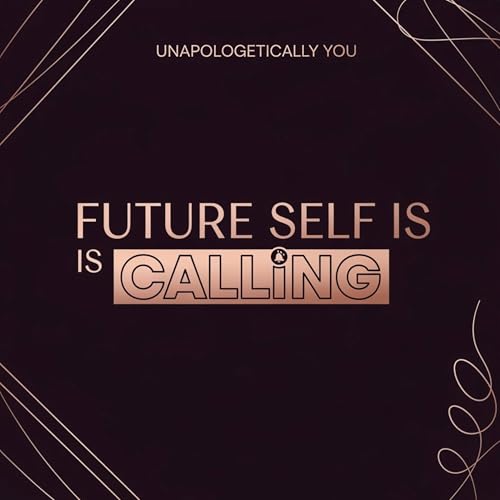 Episode 12: Future Self is Calling You