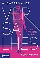 A Batalha de Versalhes. A Noite que Mudou a História da Moda (Em Portuguese do Brasil) 8537816930 Book Cover