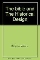 The bible and The Historical Design B001KJYJGG Book Cover