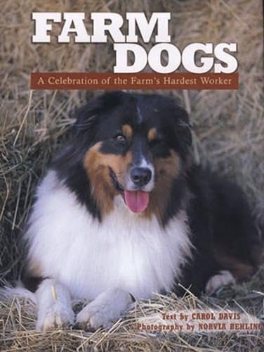 Farm Dogs: A Celebration of the Farm's Hardest Worker