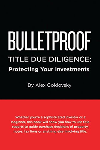 Bulletproof Title Due Diligence: Protecting Your Investments Bulletproof Title Due Diligence: Protecting Your Investments