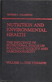 Nutrition and Environmental Health: The Influence of Nutritional Status on Pollutant Toxicity and Carcinogenicity